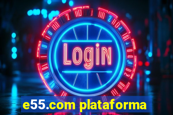 e55.com plataforma